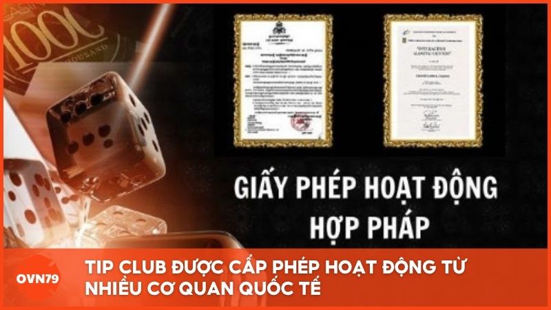 Tip Club được cấp phép hoạt động từ nhiều cơ quan quốc tế nổi tiếng