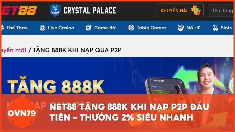 Net88 tặng 888k khi nạp P2P đầu tiên – Thưởng 2% siêu nhanh