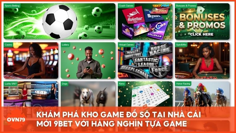 Trải nghiệm cá cược đỉnh cao tại 9Bet.com – Nơi quy tụ những sảnh game hiện đại và có tỷ lệ hoàn trả hấp dẫn nhất hiện nay