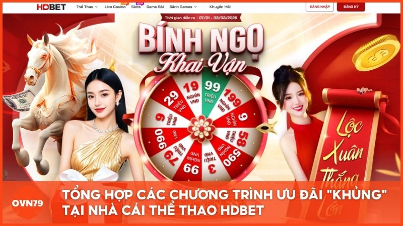 Tổng hợp các chương trình ưu đãi "khủng" tại nhà cái thể thao Hdbet: Thưởng nạp đầu 150% và cơ hội nhận lộc xuân lên đến 99 triệu đồng dành cho thành viên may mắn